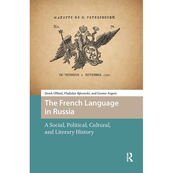 Languages and Culture in History The French Language in Russia: A Social, Political, Cultural, and Literary History, (Hardcover)