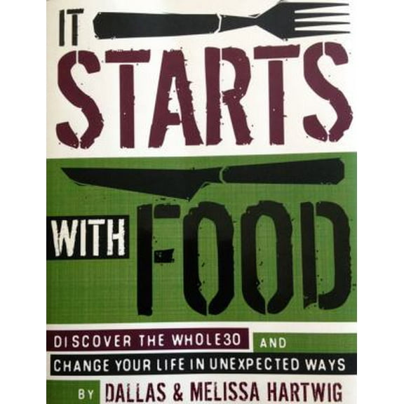 Pre-Owned It Starts with Food: Discover the Whole30 and Change Your Life in Unexpected Ways (Hardcover) 1936608898 9781936608898