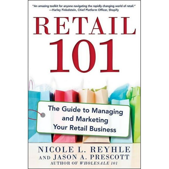Retail 101: The Guide to Managing and Marketing Your Retail Business, (Paperback)