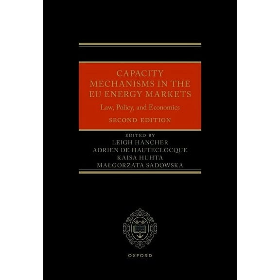 Capacity Mechanisms in the EU Energy Markets: Law, Policy, and Economics, (Hardcover)