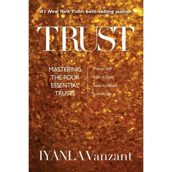 Trust: Mastering the Four Essential Trusts: Trust in Self, Trust in God, Trust in Others, Trust in Life, (Paperback)