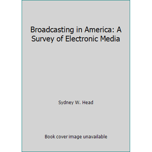 Pre-Owned Broadcasting in America: A Survey of Electronic Media (Hardcover) 0395432537 9780395432532