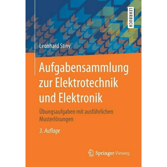 Aufgabensammlung Zur Elektrotechnik Und Elektronik: Ãbungsaufgaben Mit AusfÃ¼hrlichen MusterlÃ¶sungen, (Paperback)
