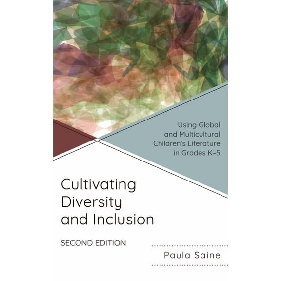 Cultivating Diversity and Inclusion: Using Global and Multicultural Children's Literature in Grades K-5, (Paperback)