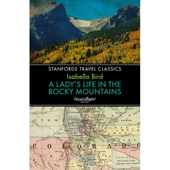 Stanfords Travel Classics: A Lady's Life in the Rocky Mountains - Paperback