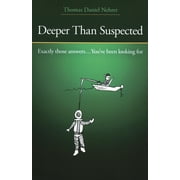 Deeper Than Suspected : Exactly Those Answers... You've Been Looking For (Paperback)