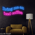 thumbnail image 2 of Glowneon Bring Me An Iced Coffee Neon Sign, Coffee Shop Wall Led Sign, 2 of 5