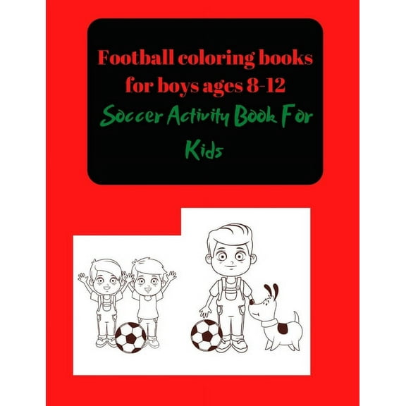 Coloring Book for Kids: Football coloring books for boys ages 8-12: Soccer Activity Book For Kids (Paperback)
