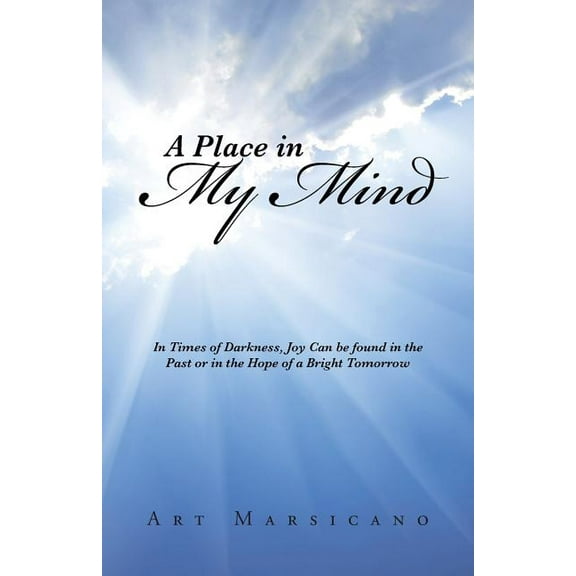 A Place in My Mind: In Times of Darkness, Joy Can be found in the Past or in the Hope of a Bright Tomorrow