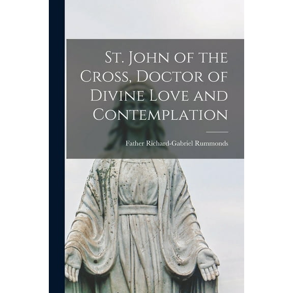 St. John of the Cross, Doctor of Divine Love and Contemplation, (Paperback)