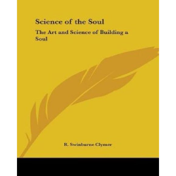 Science of the Soul The Art and Science of Building a Soul