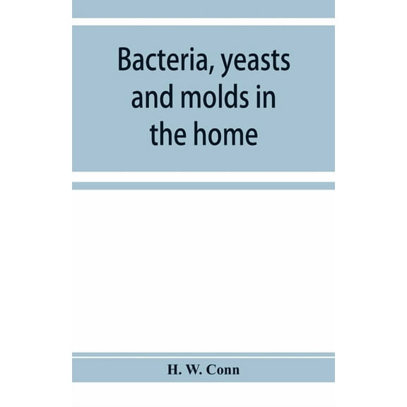 Bacteria, yeasts and molds in the home, (Paperback)