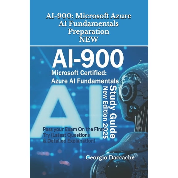 Microcoft Certifications Exams Preparati Ai-900: Microsoft Azure AI Fundamentals Preparation - NEW: Pass your Exam On the First Try (Latest Questions & Detailed , Book 11, (Paperback)