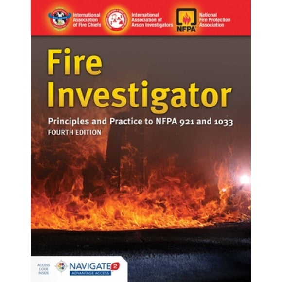 Fire Investigator: Principles and Practice to NFPA 921 and NFPA 1033