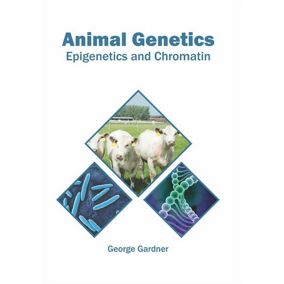 Animal Genetics: Epigenetics and Chromatin, (Hardcover)