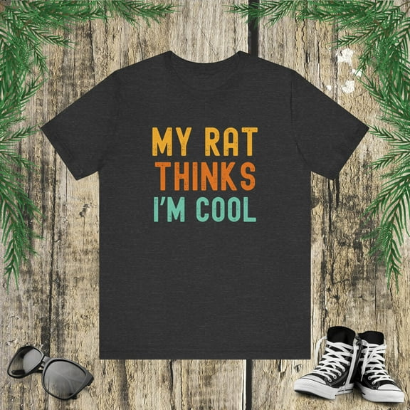 My rat thinks I'm cool funny rat owner rat mom rat dad humor Unisex T-shirt