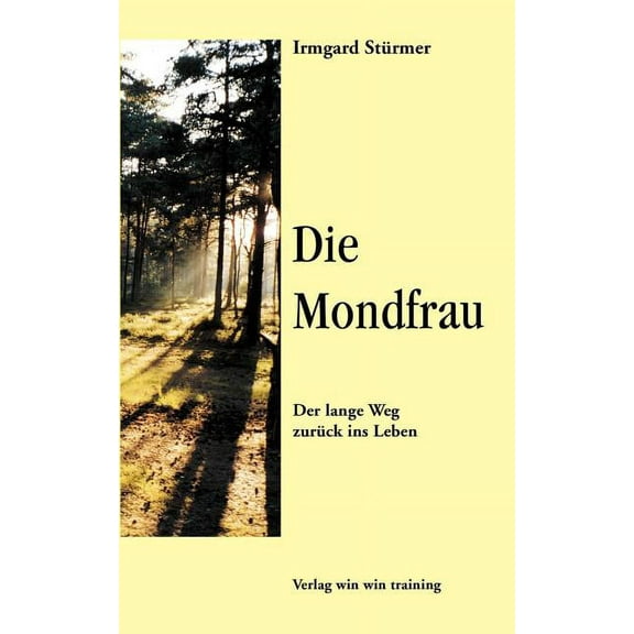 Die Mondfrau: Der Lange Weg zurück ins Leben, (Paperback)