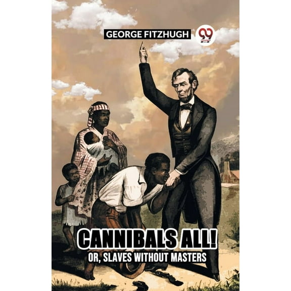 Cannibals All! Or, Slaves Without Masters, (Paperback)