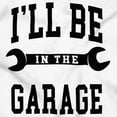 thumbnail image 2 of I'll Be In the Garage Wrench Joke Men's Big & Tall Crewneck Graphic Tee Brisco Brands 4X, 2 of 5