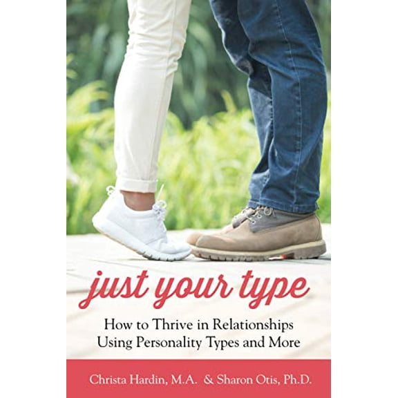 Pre-Owned Just Your Type: How to Thrive in Relationships Using Personality Types and More, 9781793991331, 1793991332, Paperback,