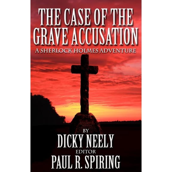 The Case of the Grave Accusation - A Sherlock Holmes Mystery, (Paperback)