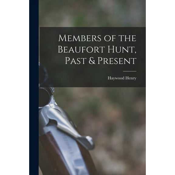 Members of the Beaufort Hunt, Past & Present (Paperback)