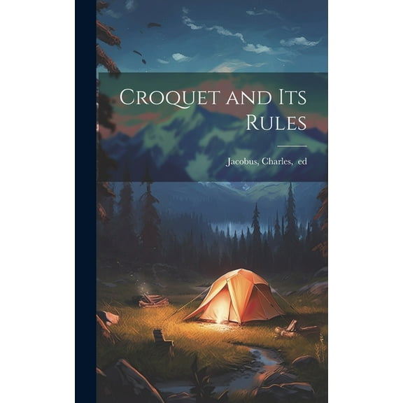 Croquet and Its Rules (Hardcover)