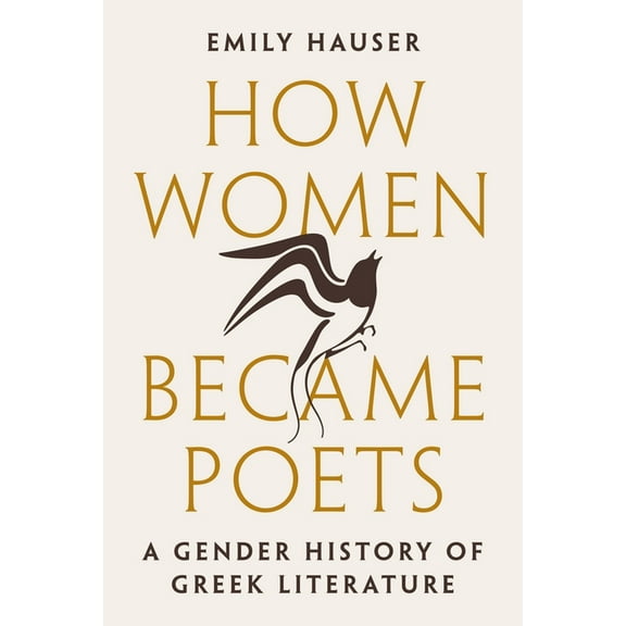 How Women Became Poets: A Gender History of Greek Literature, (Paperback)