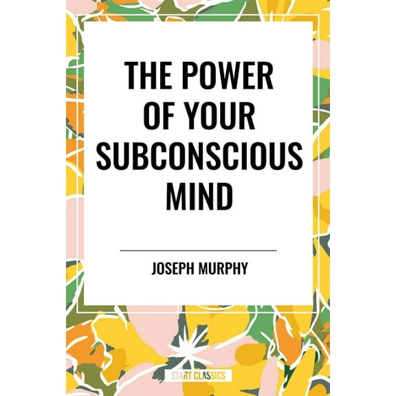 Power of Your Subconscious Mind: Complete and Unabridged, (Paperback)