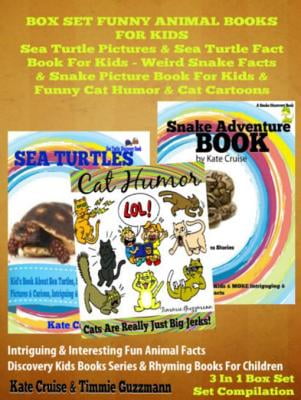 Sea Turtle Pictures & Sea Turtle Fact Book For Kids - Weird Snake Facts & Snake Picture Book For Kids & Cat Humor: 3 In 1 Box Set Kid Books With Animals - eBook