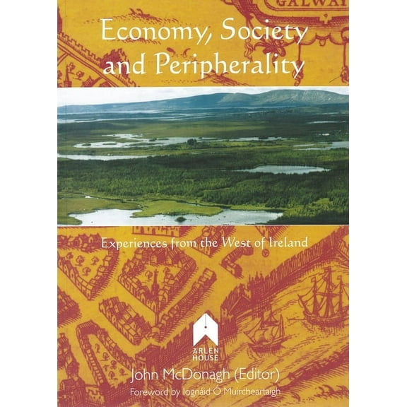 Economy, Society and Peripherality: Experiences from the West of Ireland (Paperback)