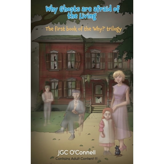 Why Ghosts Are Afraid of the Living, (Paperback)