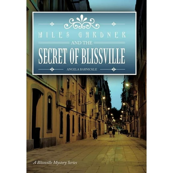 Miles Gardner and the Secret of Blissville: A Blissville Mystery Series, (Hardcover)