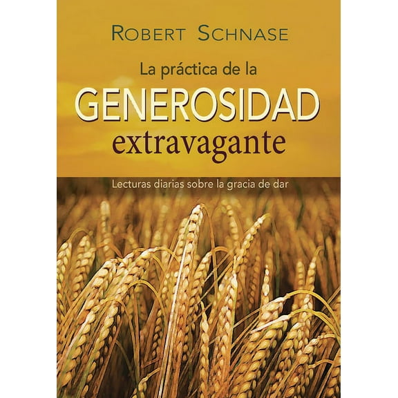Practicing Extravagant Generosity Spanish Edition: Daily Readings on the Grace of Giving, (Paperback)