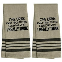 Set of 2 ONE Drink Away from Telling Everyone What I Really Think Funny Flour Sack Kitchen Towels for Wedding, Baby Shower, Home Decor, Housewarming Size: 16 X 28 Inch.