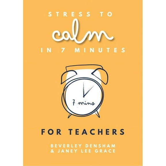 Stress to Calm in 7 Minutes for Teachers (Paperback)