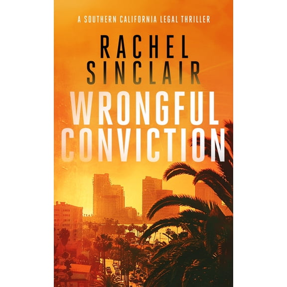 Southern California Legal Thrillers Wrongful Conviction: A Southern California Legal Thriller, Book 4, (Paperback)