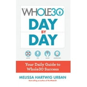 Pre-Owned The Whole30 Day by Day: Your Daily Guide to Whole30 Success (Hardcover) by Melissa Hartwig Urban