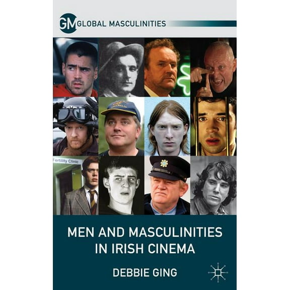 Global Masculinities Men and Masculinities in Irish Cinema, (Hardcover)