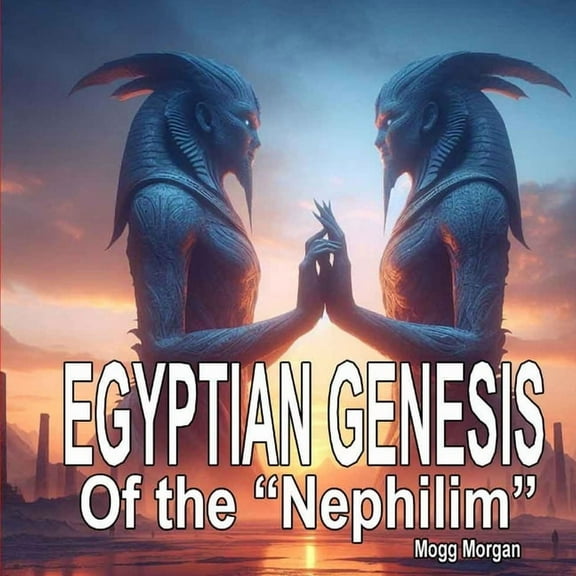 Egyptian Genesis of the Nephilim, (Paperback)