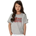 thumbnail image 3 of Bacon Makes Everything Better Foodie Crewneck T Shirts Boy Girl Teen Brisco Brands L, 3 of 6
