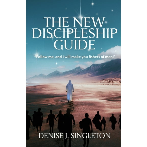 The New Discipleship Guide: Follow Me, and I Will Make You Fishers of Men, (Paperback)