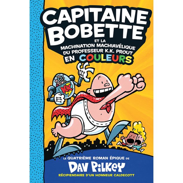 Captain Underpants Capitaine Bobette En Couleurs 4 Capitaine Bobette Et La Machination Machiavelique Du Professeur K K Prout Series 4 Hardcover Walmart Com