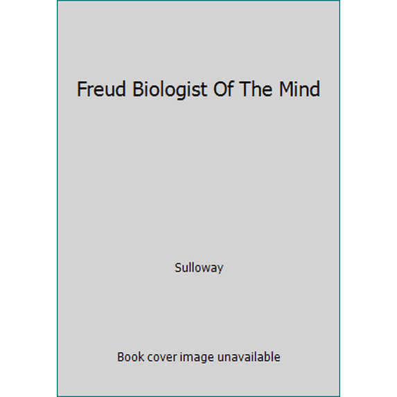 Pre-Owned Freud Biologist Of The Mind (Hardcover) 0465025595 9780465025596