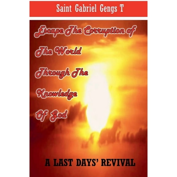 Escape the Corruption of the World Through the Knowledge of God, (Paperback)