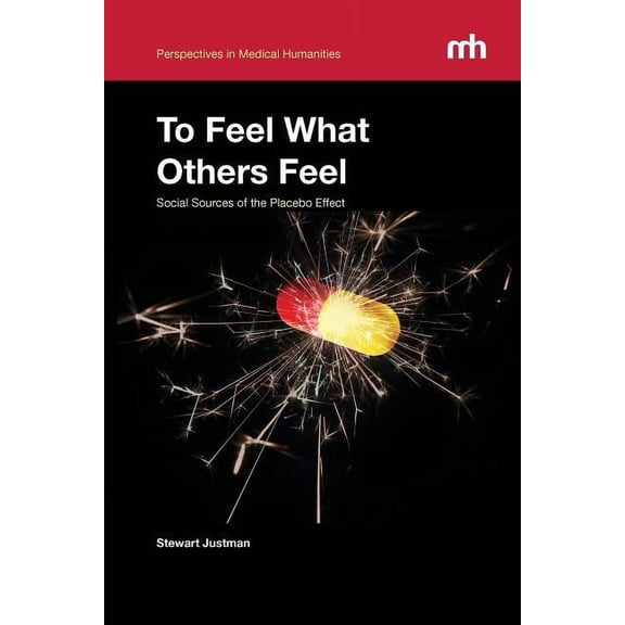 To Feel What Others Feel: Social Sources of the Placebo Effect, (Paperback)