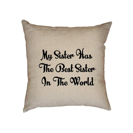 My Sister Has the Best Sister in the World Decorative Linen Throw Cushion Pillow Case with (Best Linen In The World)