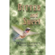 Bitter and Sweet a Family's Journey with Cancer, Used [Paperback]