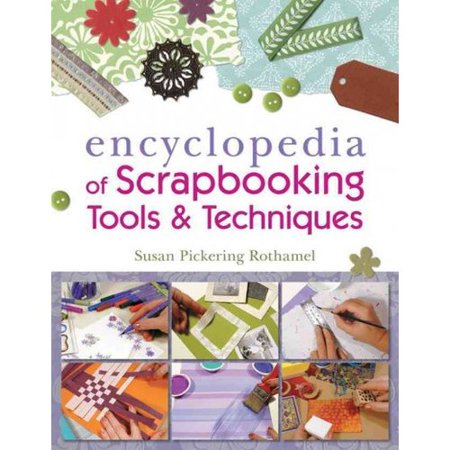 The Encyclopedia of Scrapbooking Tools & Techniques