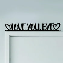 Love You Bye Sign Above Door Topper Wall Art Decor 11.8"x1.8" Metal Unique Hanging Door Frame Corner Accent for Home Living Room Front Door Hallway Bedroom Entryway